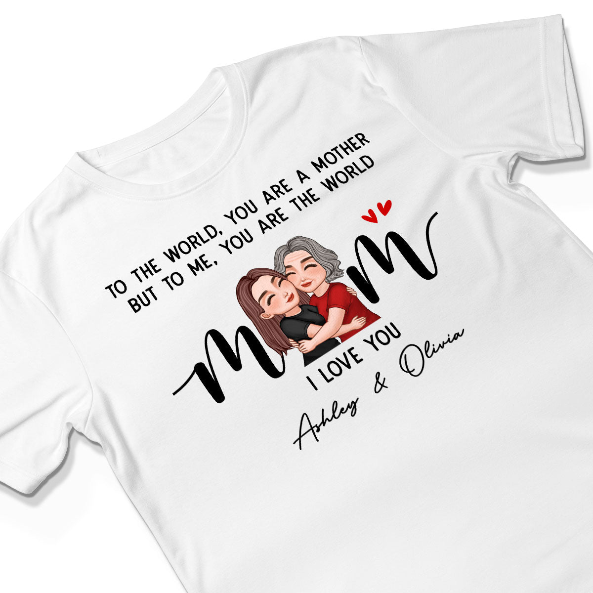 To Me You Are The World Gift For Mom Personalized Shirt