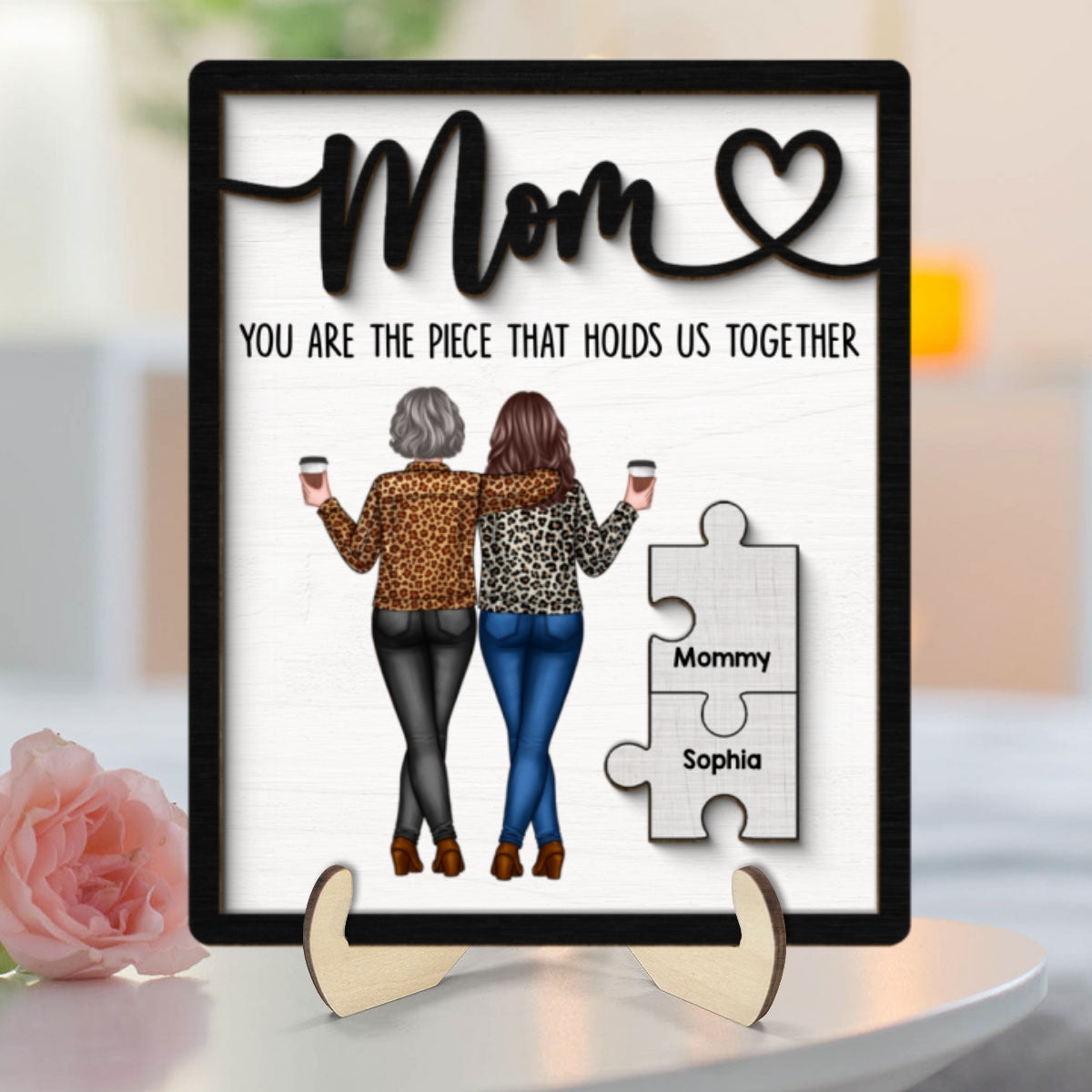 Mom You Are The Piece That Holds Us Together Personalized 2-Layer Wooden Plaque