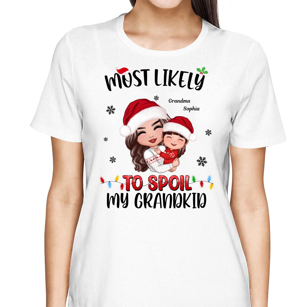 Most Likely To Spoil The Grandkids Grandma Christmas Personalized T-Shirts