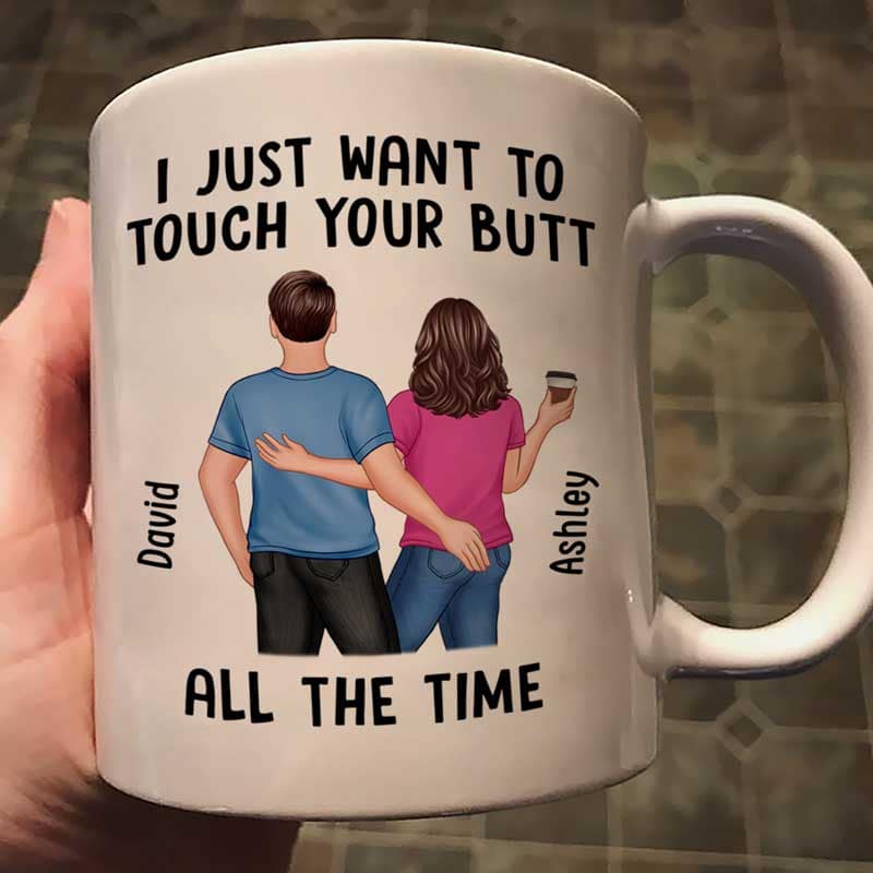 Back View Couple Just Want To Touch Your Butt Funny  Anniversary Gift Personalized Mug