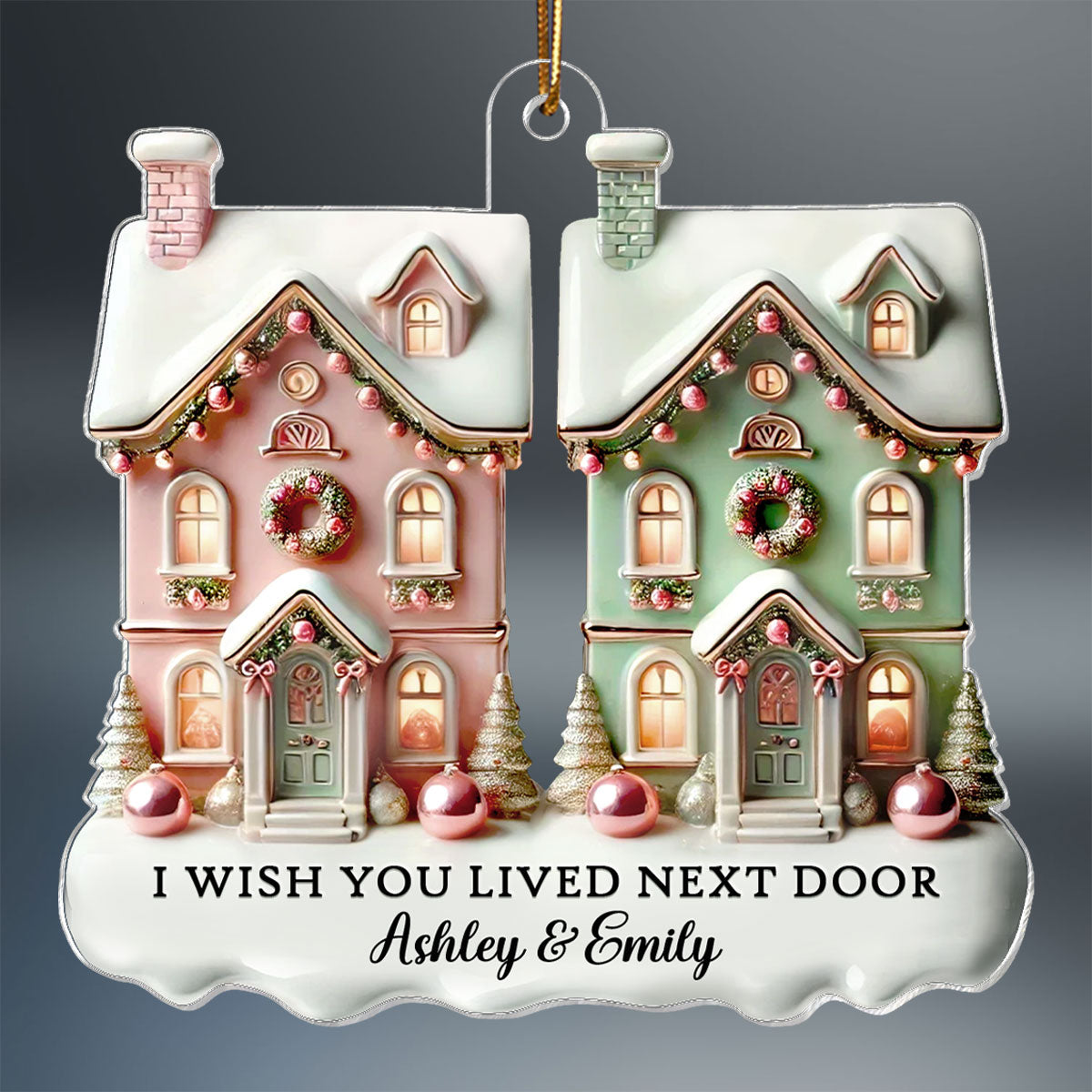 I Wish You Lived Next Door Personalized Acrylic Ornament, Christmas Gift For Best Friends