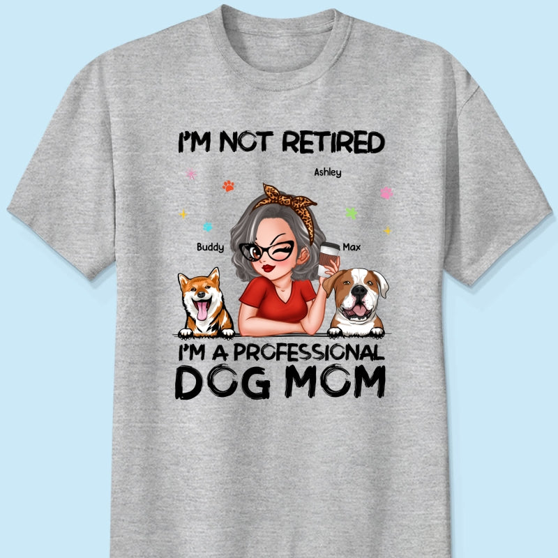 Professional Dog Mom, Retirement Gift For Dog Lovers Personalized Shirt