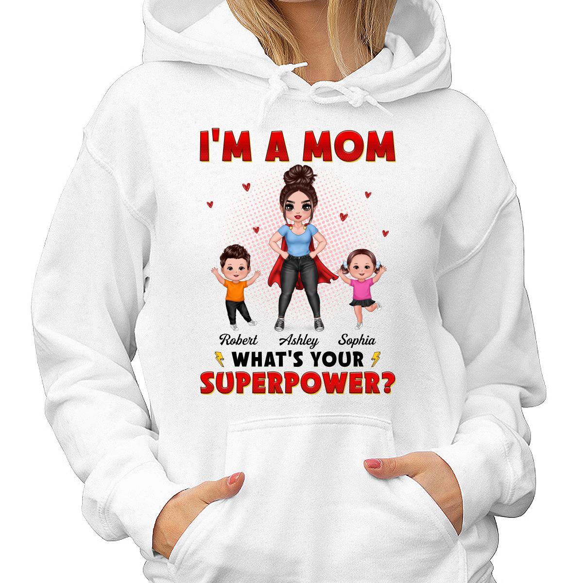 Super Doll Mom And Happy Kids I‘m A Mom What’s Your Superpower Gift For Mom Personalized Shirt