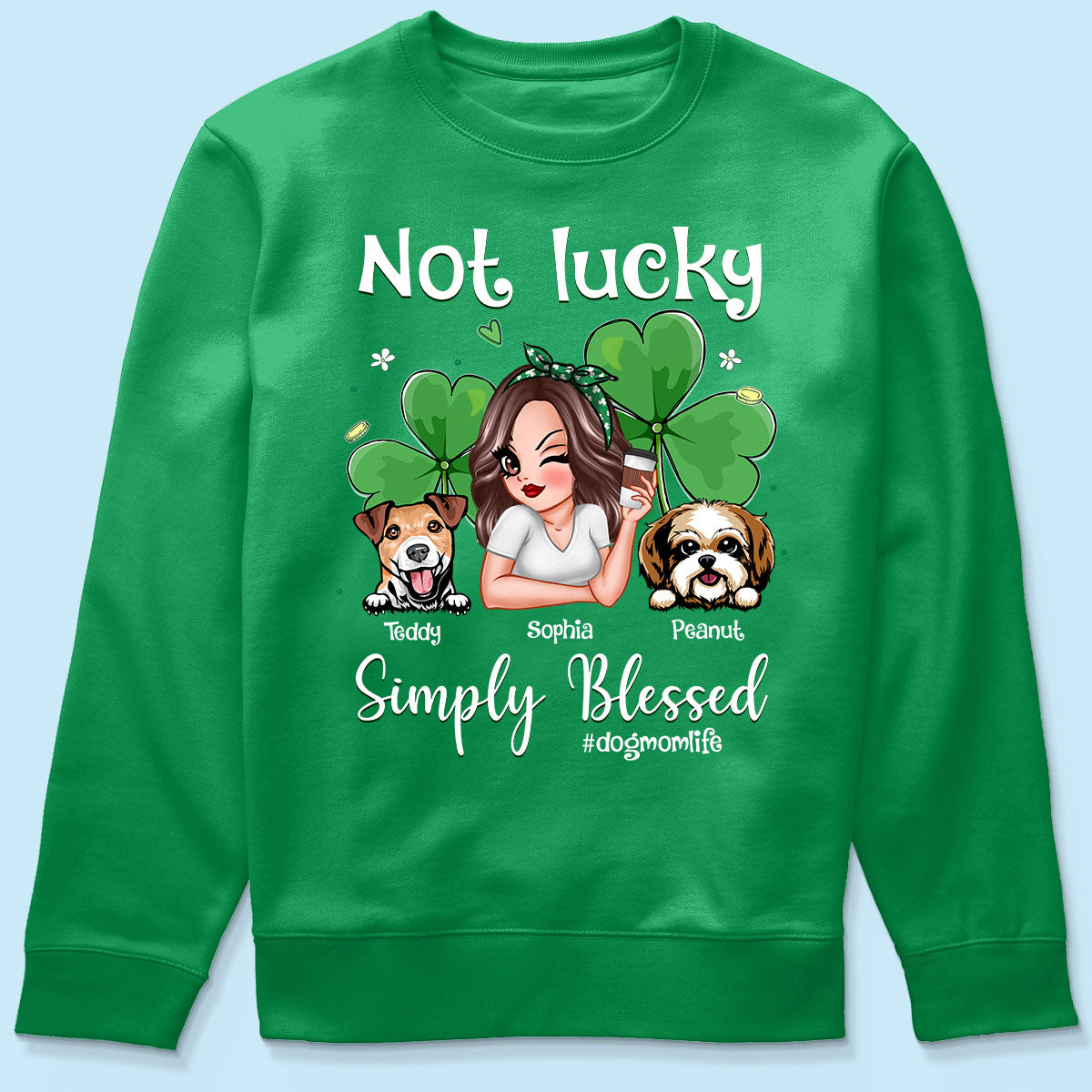 Not Lucky Simply Blessed Dog Mom Life Pretty Woman & Dogs St. Patrick's Day Personalized Shirt