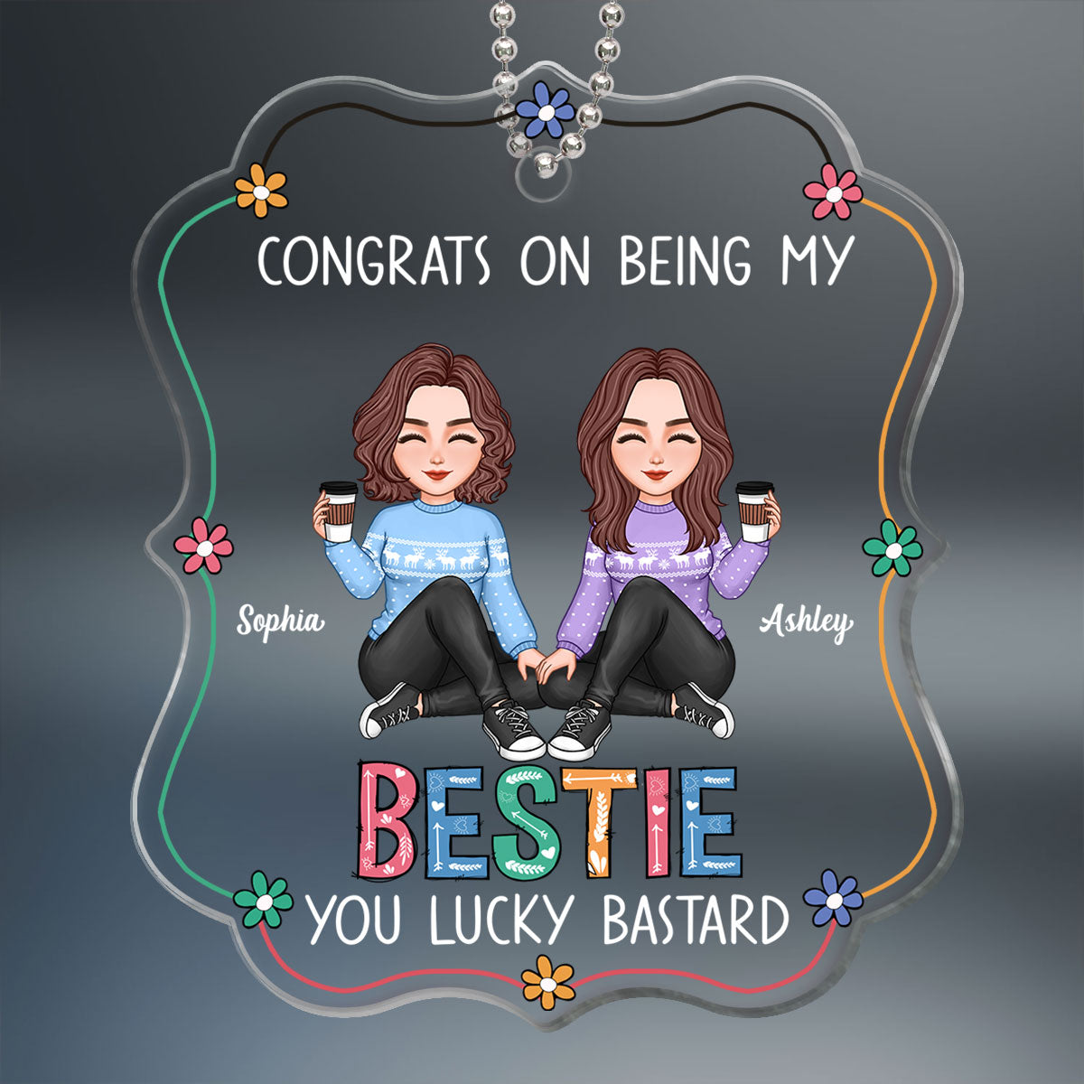 Lucky Bastard Besties Sisters Flowers Sitting Personalized Acrylic Ornament