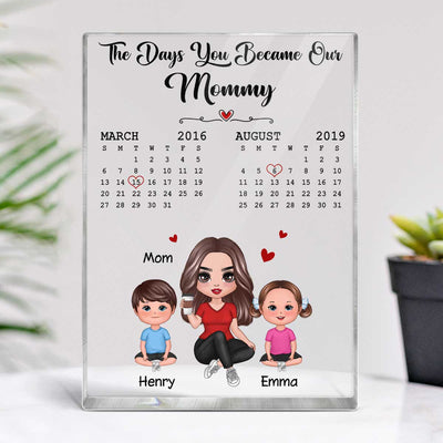The Days You Became Our Mommy Doll Mom & Children Calendar Date Personalized Vertical Rectangle Acrylic Block Plaque