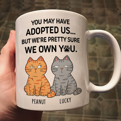 You May Have Adopted Me But Pretty Sure I Own You, Funny Personalized Ceramic Mug For Pet Lovers, Gift For Him,  Gift For Her