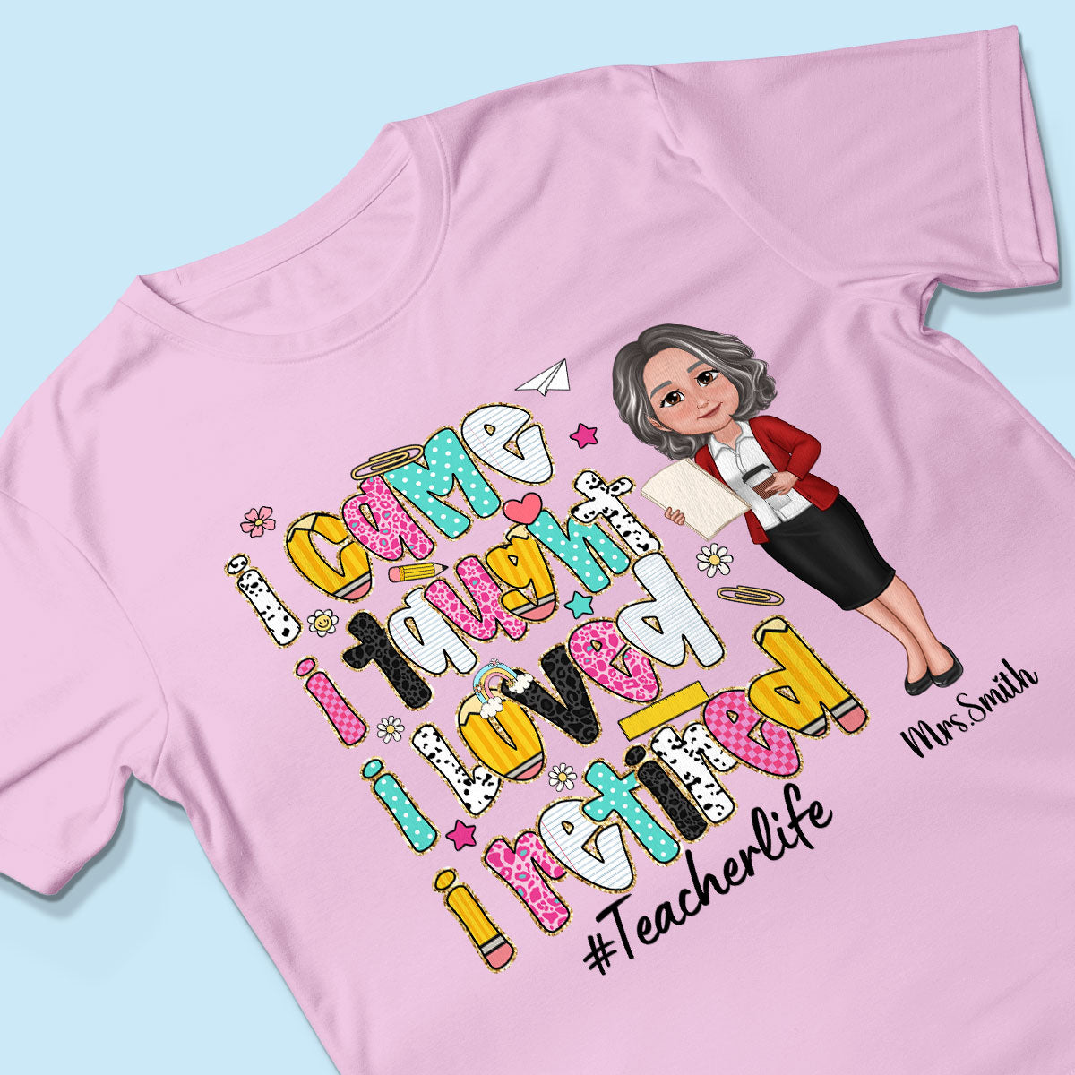 I Came I Taught I Loved I Retired Colorful Pattern Personalized Shirt, Retirement gift for teacher