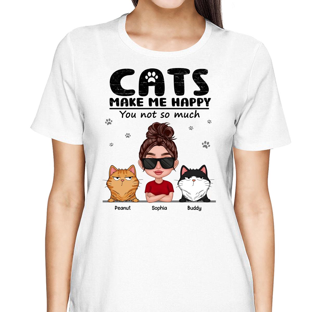 Cat Makes Me Happy You Not So Much Thick Lips Woman & Funny Cat Expression Personalized Shirt