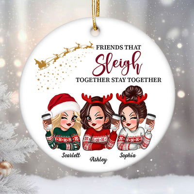 Friends That Sleigh Together Stay Together Besties Gift Personalized Ceramic Ornament