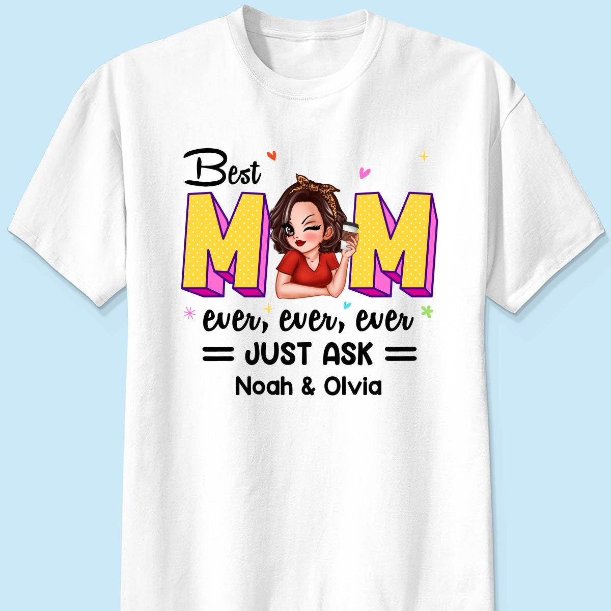 Best Mom Ever Just Ask Gift For Mom Pretty Woman Personalized Shirt