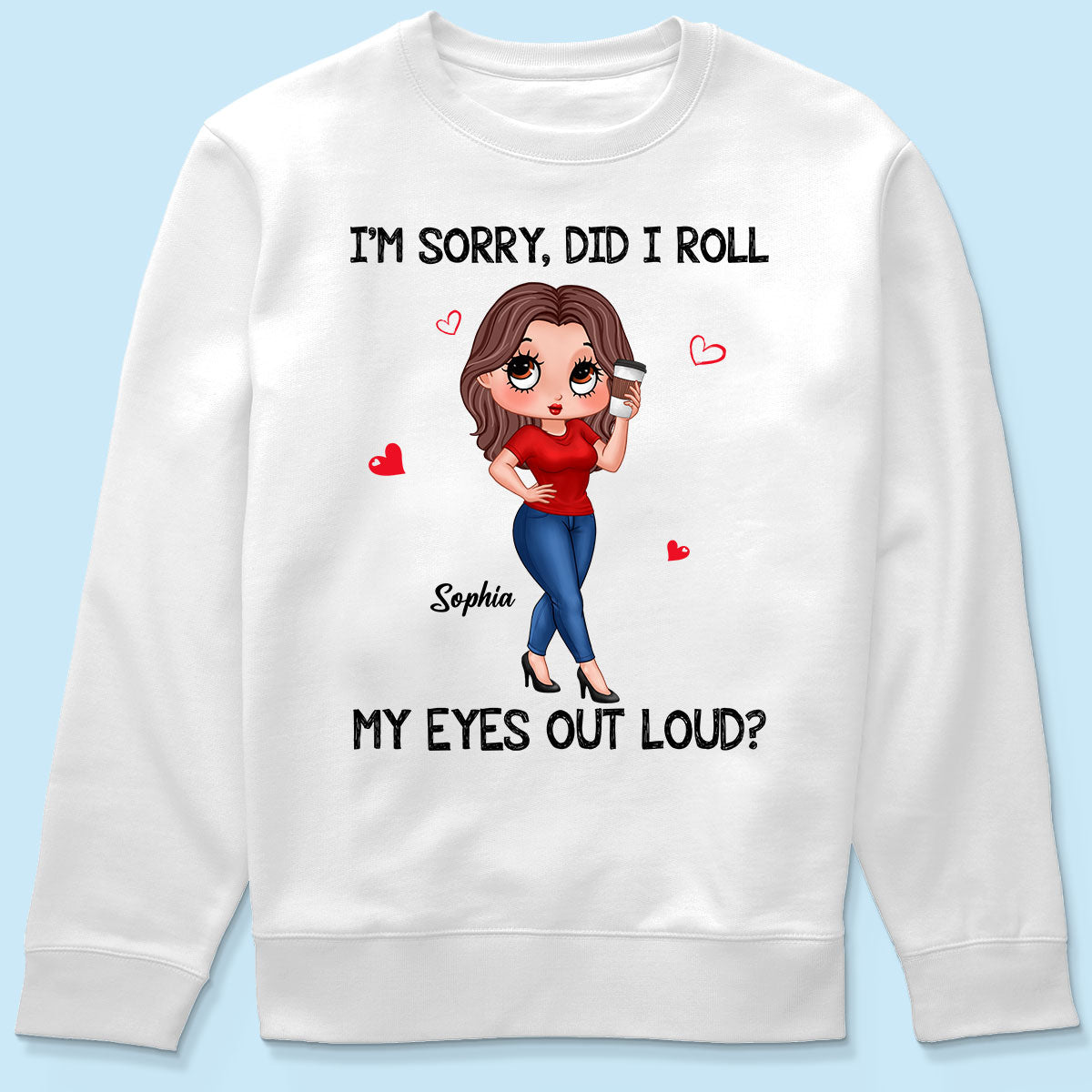 I‘m Sorry Did I Roll My Eyes Out Loud Gift For Mom Grandma Personalized Shirt