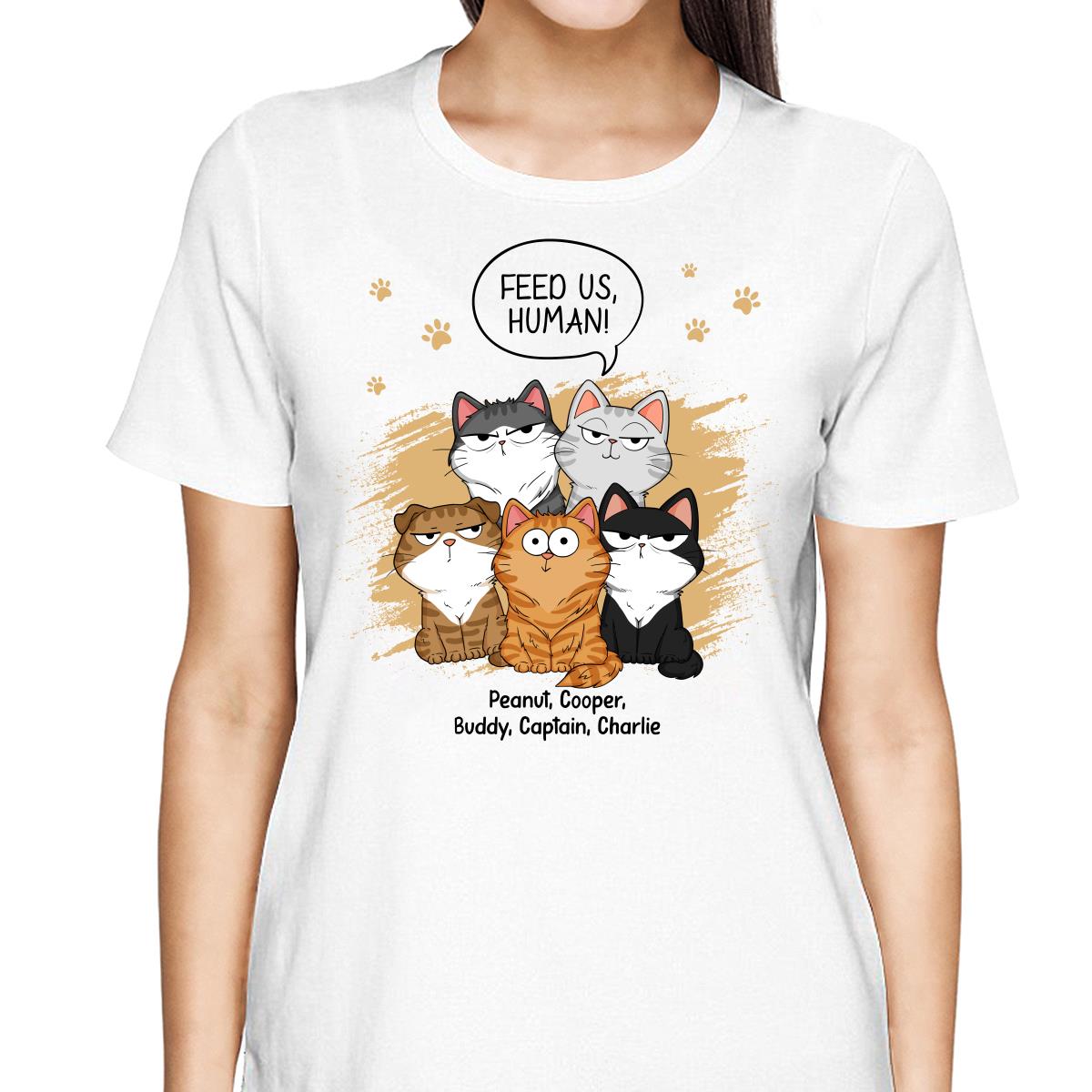 Feed Us Human Funny Cats Expressions Personalized Shirt
