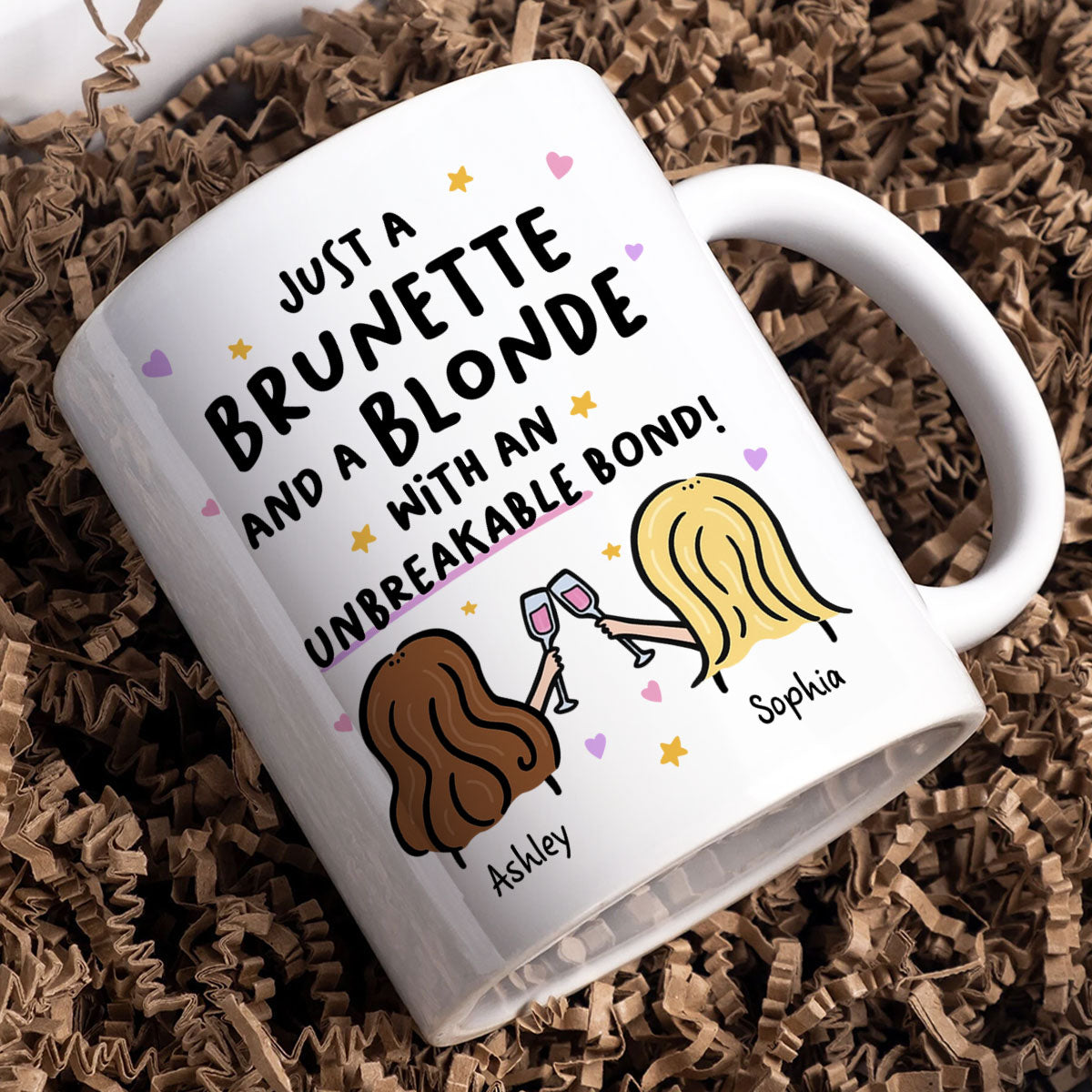 Just a Brunette and a Blonde with an Unbreakable Bond Personalized Mug