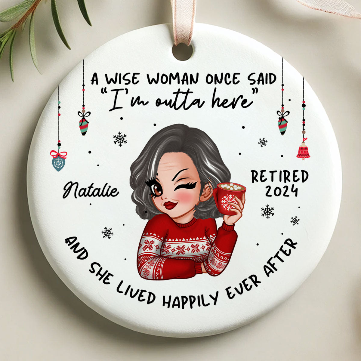 A Wise Woman Once Said I'm Outta Here Christmas Personalized Ceramic Ornament, Funny Retirement Gift
