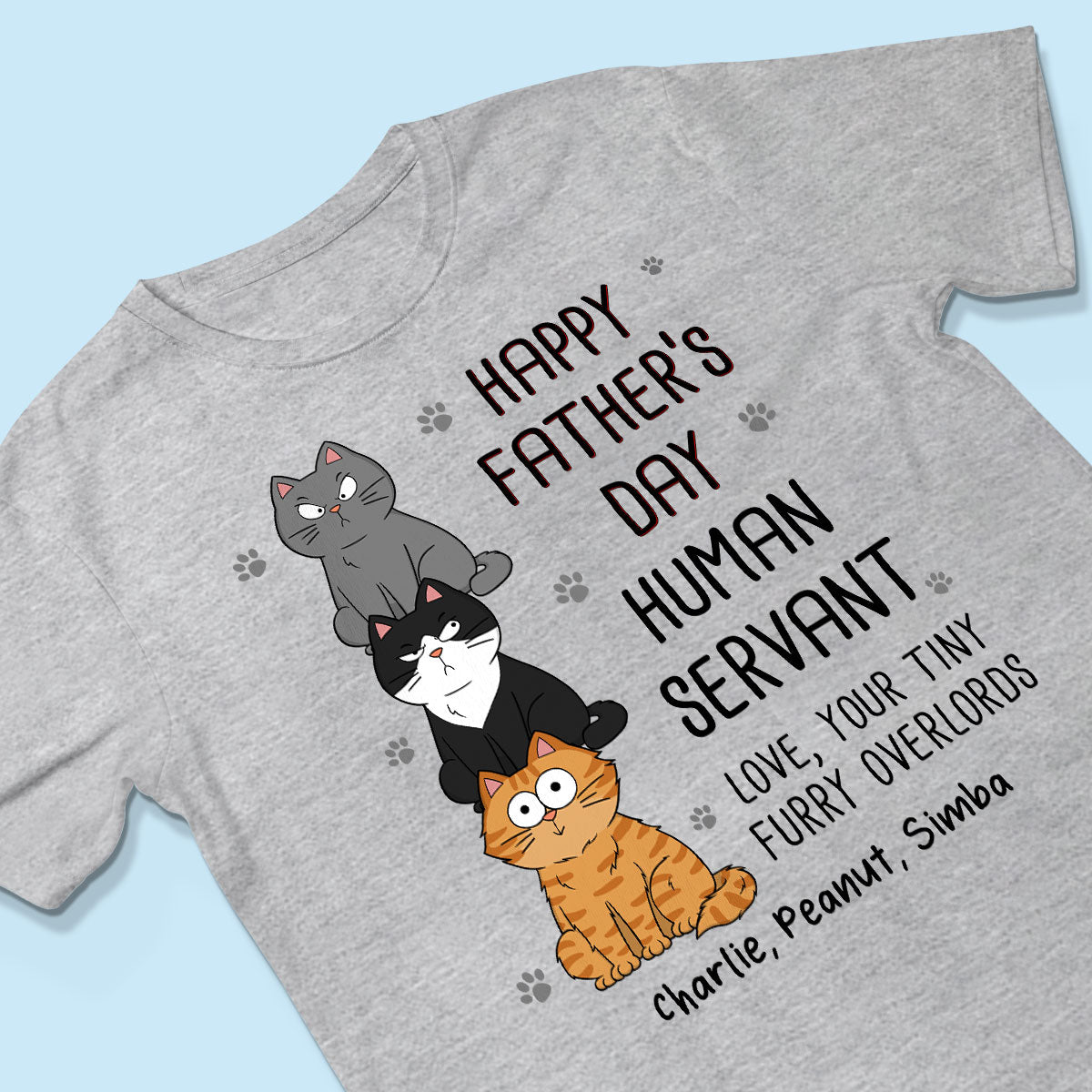 Happy Father‘s Day Human Servant Stacked Funny Cute Cats Funny Gift For Cat Lover Personalized Shirt