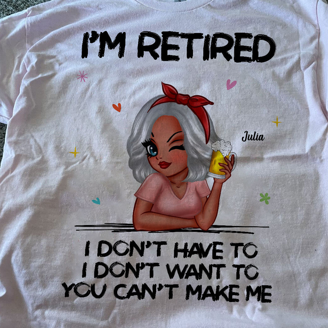 I‘m Retired You Can’t Make Me Retirement Gift Personalized Shirt