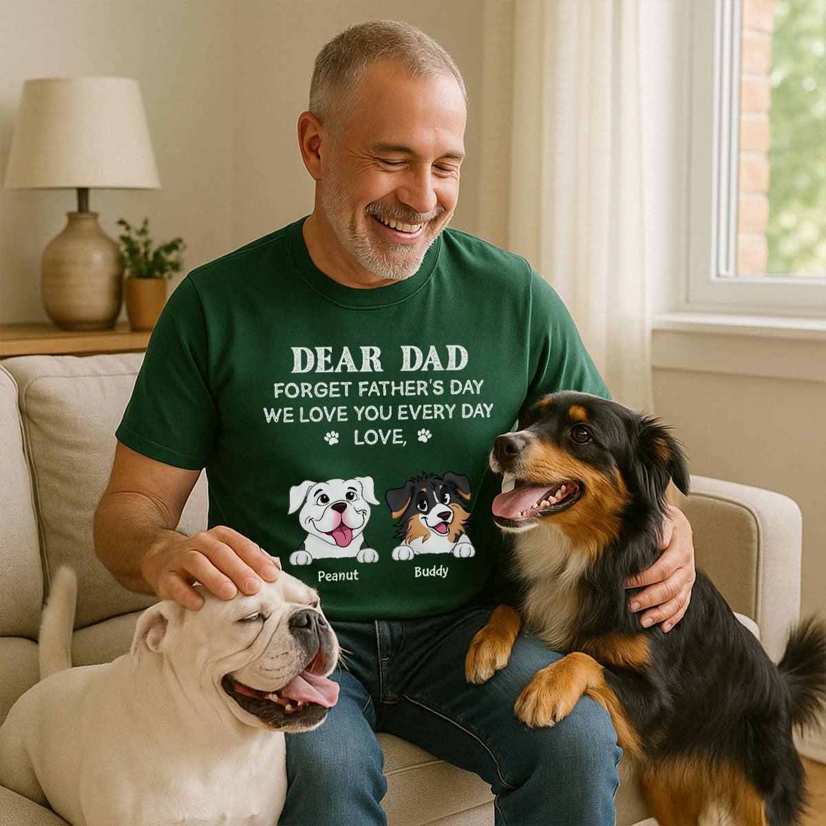 Forget Father's Day We Love You Every Day Gift For Dog Lover Personalized Shirt