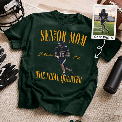 Senior Football Mom The Final Quarter - Personalized Shirt - First Day Of School Gift, Graduation Gift, Back To School Gift