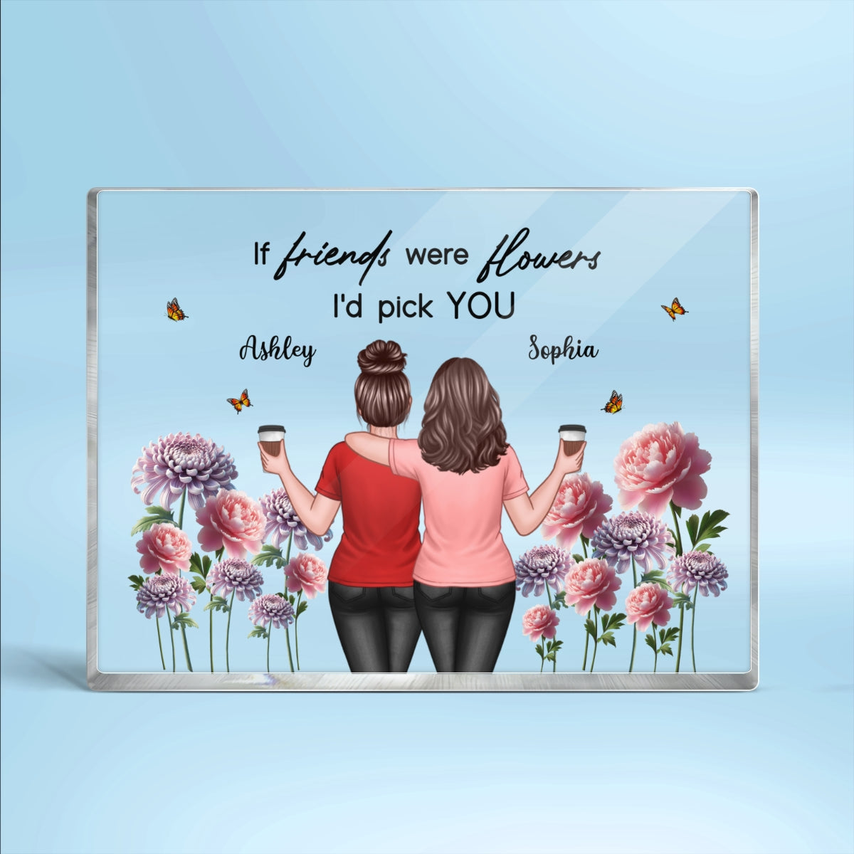 If Friends Were Flowers I'd Pick You Besties Back View Birth Flowers Personalized Acrylic Block Plaque