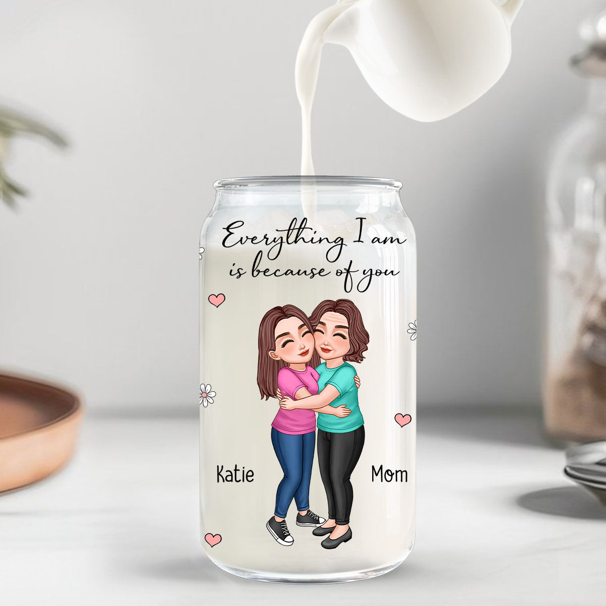 Everything I Am Is Because Of You Gift For Mom Personalized Clear Glass Can