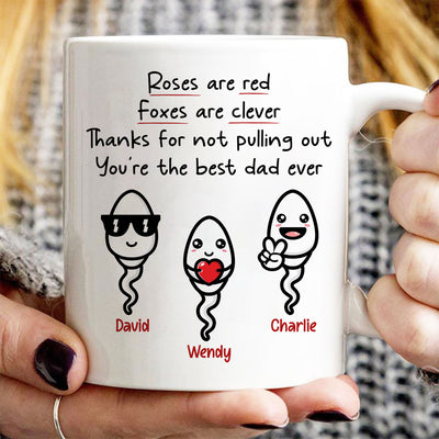 Roses Are Red Thanks For Not Pulling Out You‘re The Best Dad Ever Personalized Mug