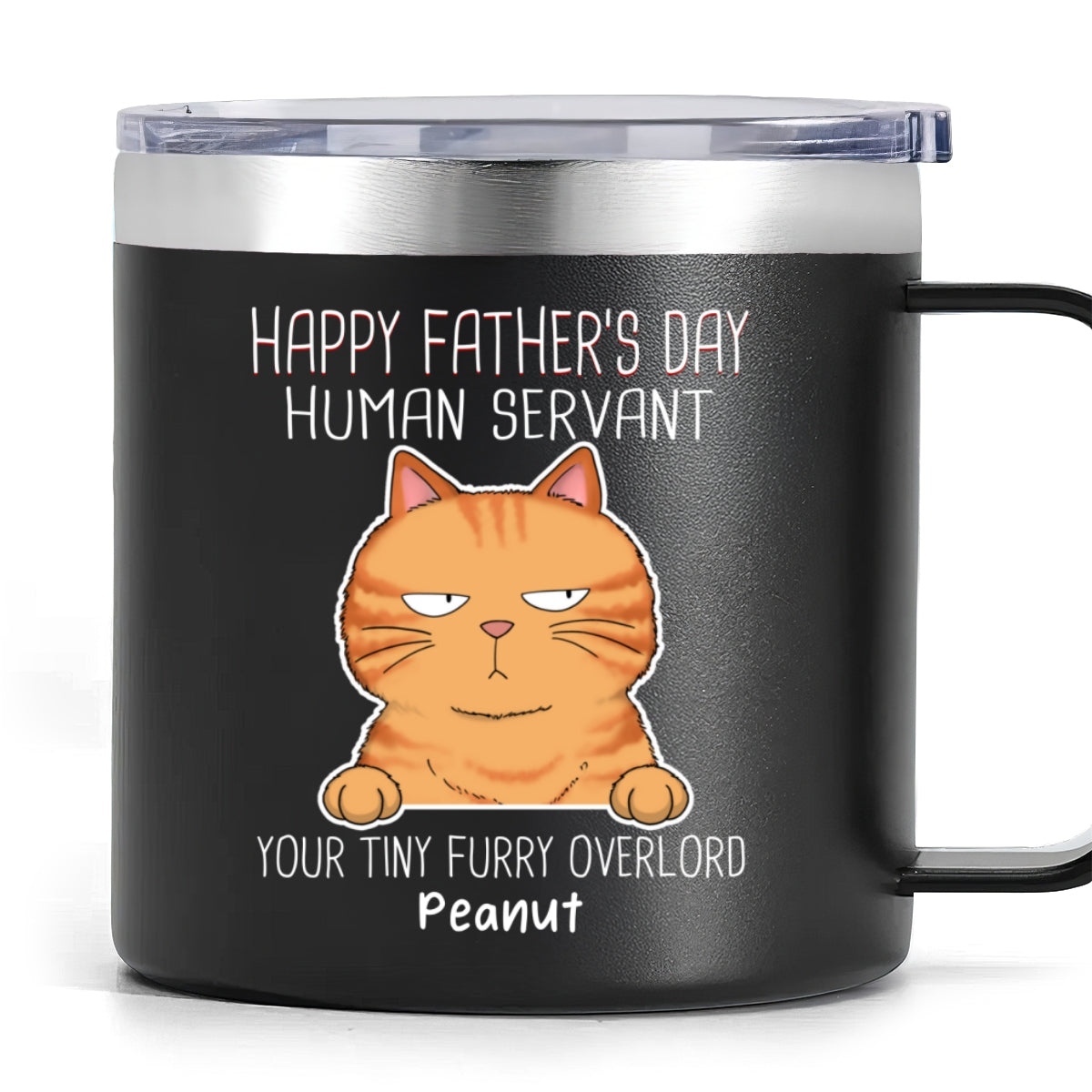Happy Father's Mother's Day Human Servant Funny Cute Cats Personalized Stainless Steel Tumbler With Handle