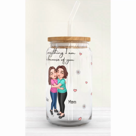 Everything I Am Is Because Of You Gift For Mom Personalized Clear Glass Can
