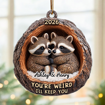 Funny Raccoon You're Weird I'll Keep You Couple 3D Wooden Effect - Personalized Acrylic Ornament - Christmas Gift for her, Gift for him