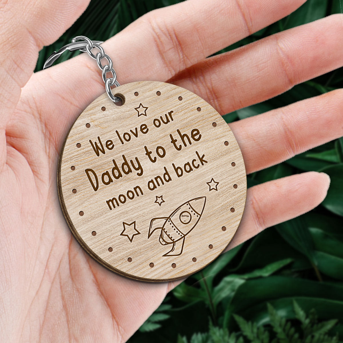 We Love My Daddy To The Moon And Back Doll Kids Father‘s Day Gift For Dads Personalized Wooden Keychain