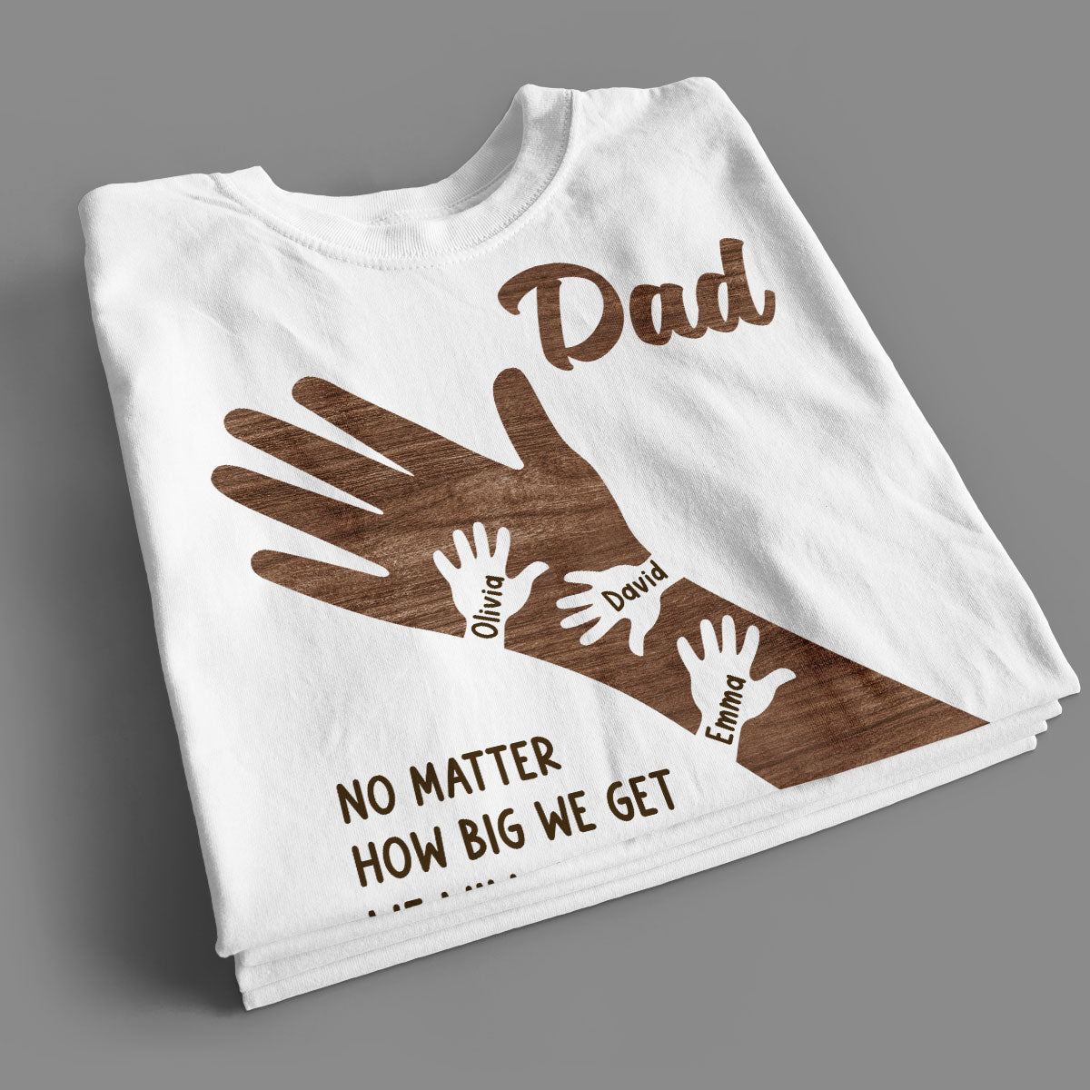 No Matter How Big We Get Personalized Shirt, Gift For Dad