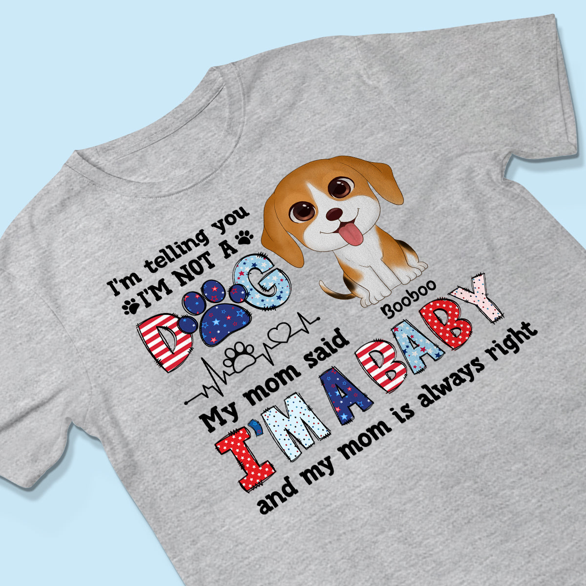 I'm Not A Dog I'm A Baby Personalized Dog Mom Shirt, 4th Of July Pattern