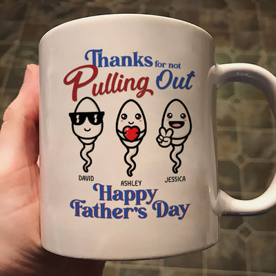 Thanks For Not Pulling Out Funny Father‘s Day Gift For Dad Personalized Mug