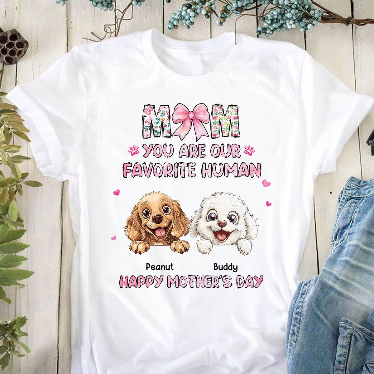 Mom You're My Favorite Human Happy Mother's Day Personalized Shirt For Dog Moms