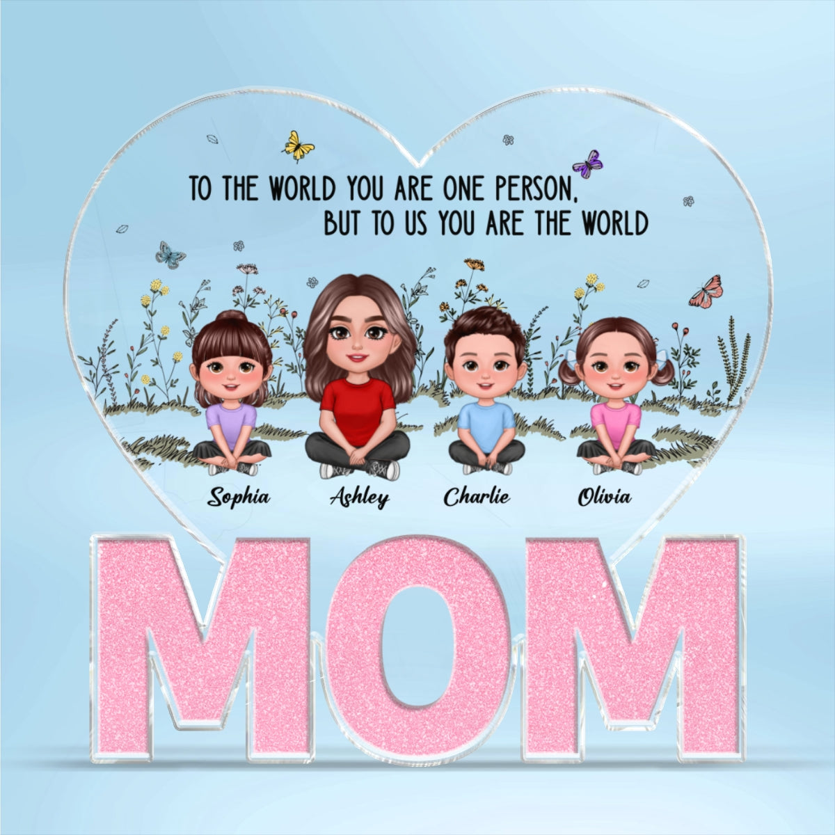 You Are The World MOM Woman & Kids Sitting Crossed Legs Personalized Acrylic Block Plaque, Mother‘s Day Gift For Mom