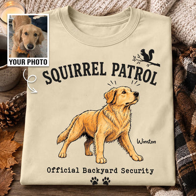 Squirrel Patrol Official Backyard Security Custom Dog Photo - Personalized Shirt - Funny Gift For Dog Lover