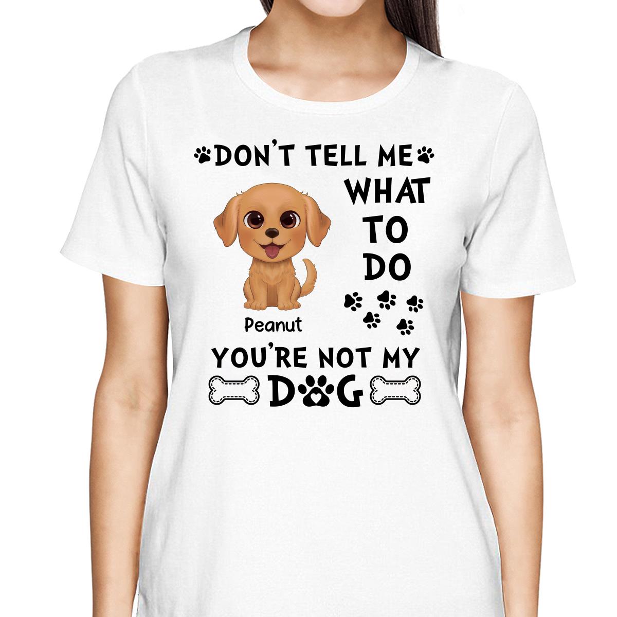 Watercolor Cute Dogs Don‘t Tell Me What To Do Personalized Shirt
