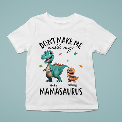 Don't Make Me Call My Mamasaurus Grandmasaurus Personalized Kid Shirt