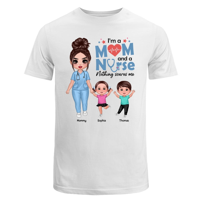 I‘m A Nurse And A Mom Nothing Scares Me Woman & Kids Personalized Shirt