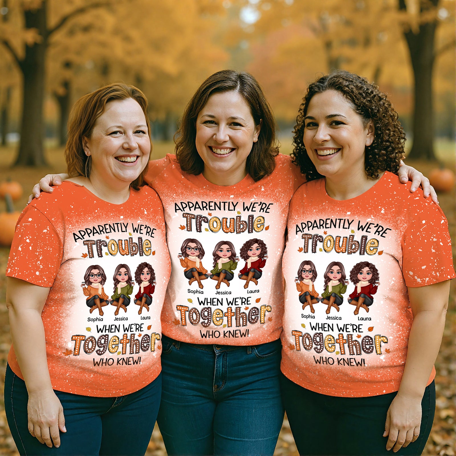 Apparently We're Trouble When We're Together - Personalized Shirt - Gift For Best Friends, Funny Fall Vibe Matching Shirts, Group Shirts