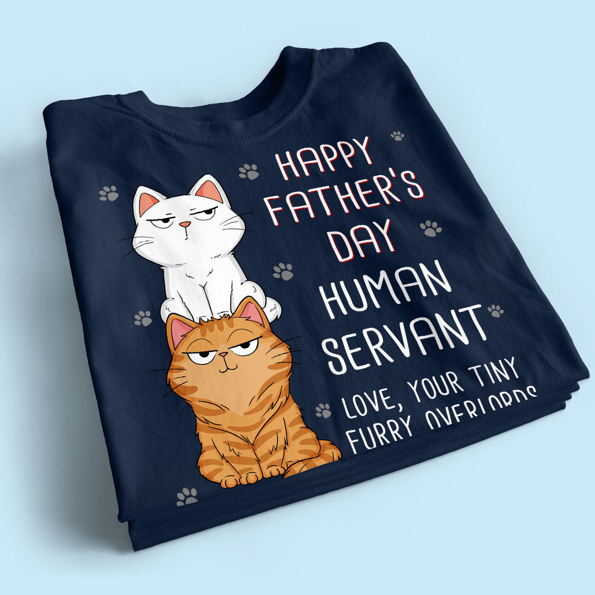 Happy Father‘s Day Human Servant Stacked Cats Funny Gift For Cat Lover Personalized Dark Color Shirt