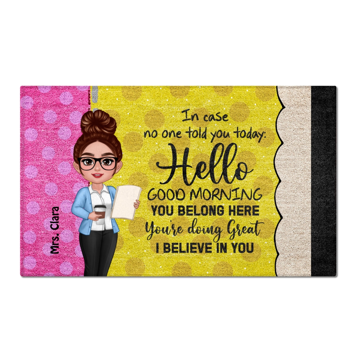 In Case No One Told You Hello I Believe In You Pencil Theme Personalized Doormat, Classroom Decorations For Teacher