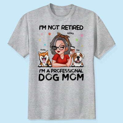 Professional Dog Mom, Retirement Gift For Dog Lovers Personalized Shirt