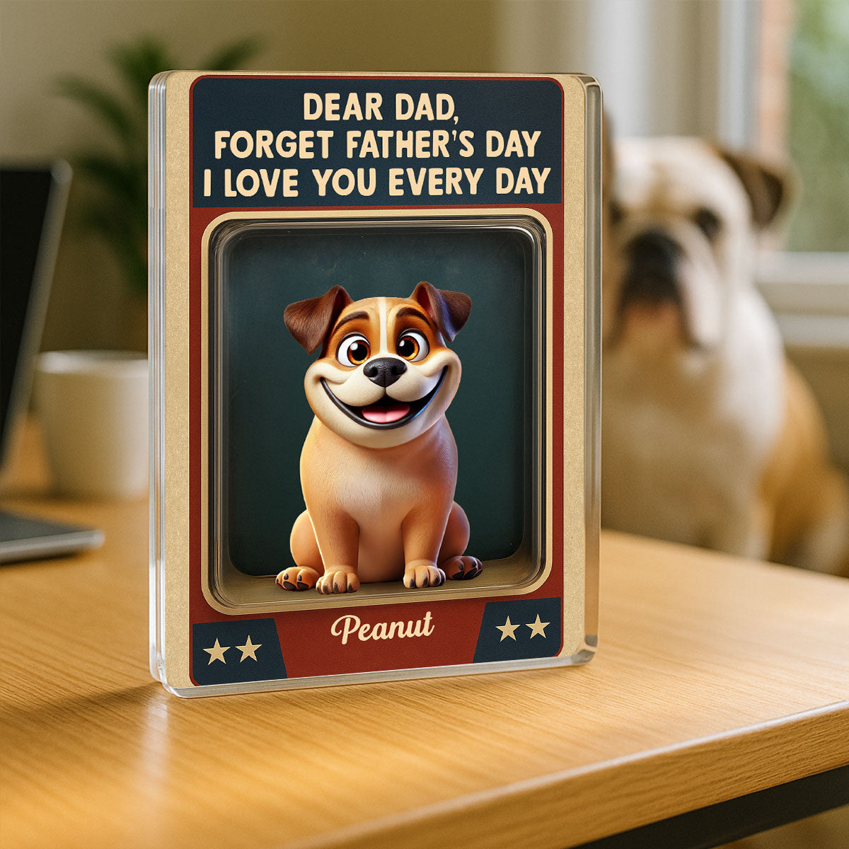Forget Father's Day We Love You Every Day Cute Dog Figures Style Personalized Acrylic Block Plaque
