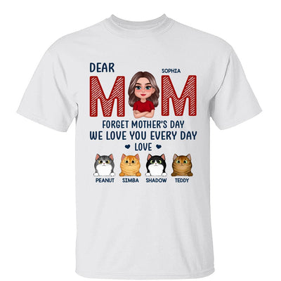 Cat Mom Forget Mother‘s Day We Love You Every Day Personalized Shirt