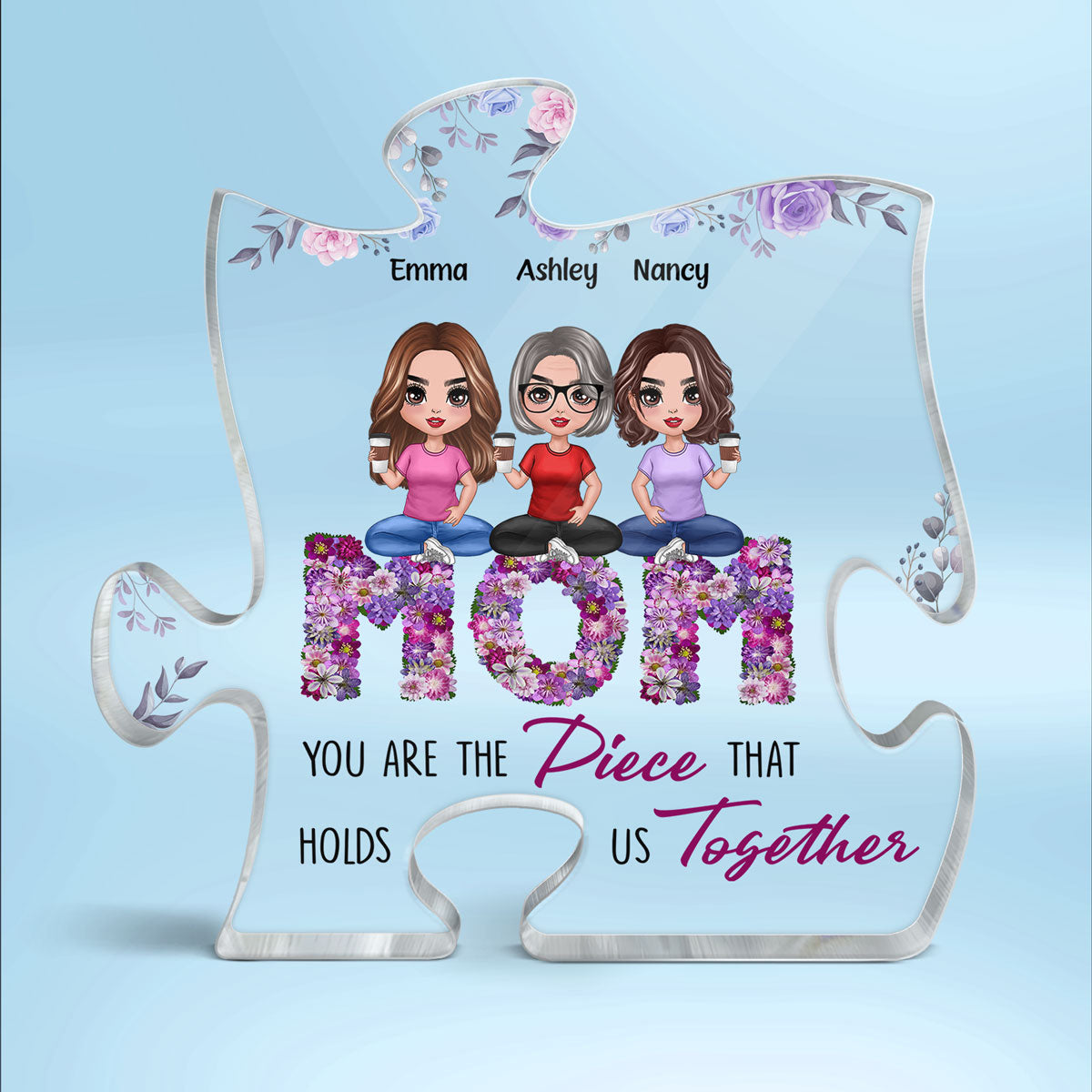 Doll Mom And Daughters Sons Sitting On Floral Words You Are The Piece That Holds Us Together Personalized Acrylic Puzzle Plaque