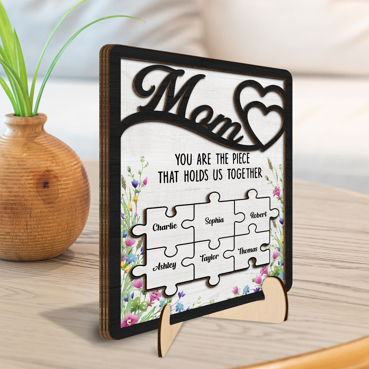 Mom You Are The Piece That Holds Us Together Personalized 2-Layer Wooden Plaque