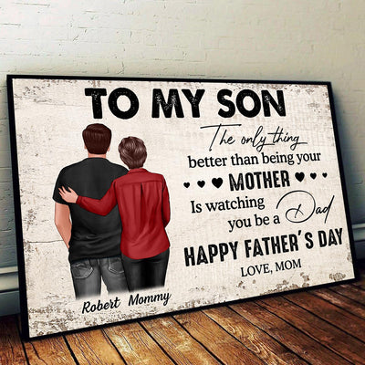From Mom To Son Watching You Be A Dad - Personalized Poster - Gift For Son