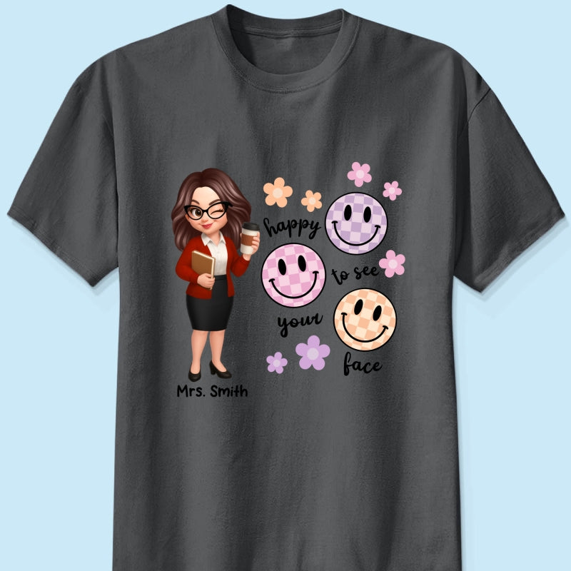 Happy To See Your Face Smiley Face Persomalized Shirt, Back To School Shirt For Teachers