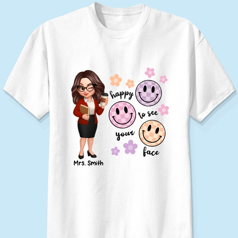 Happy To See Your Face Smiley Face Persomalized Shirt, Back To School Shirt For Teachers